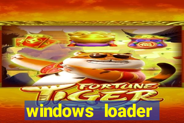 windows loader ativador windows 7